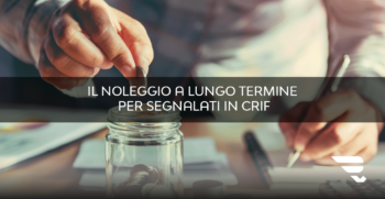 Il noleggio a lungo termine per segnalati in crif